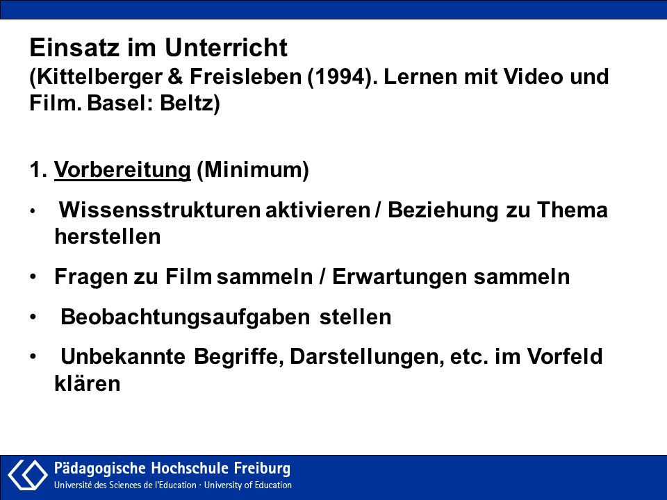 Einsatz im Unterricht (Kittelberger & Freisleben (1994). Lernen mit Video und. Film. Basel: Beltz)