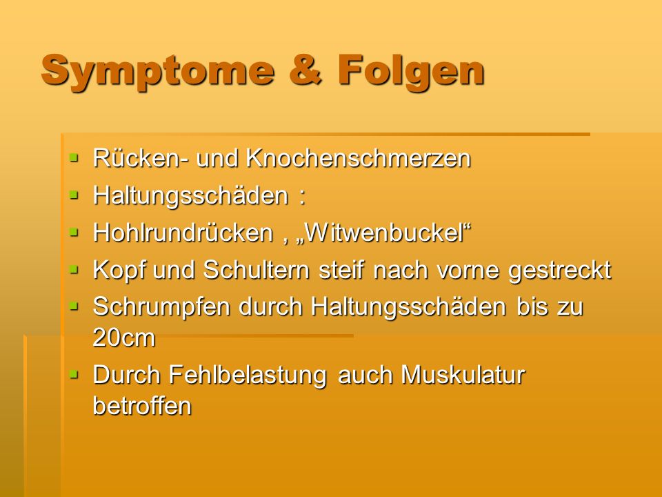 Symptome & Folgen Rücken- und Knochenschmerzen Haltungsschäden :