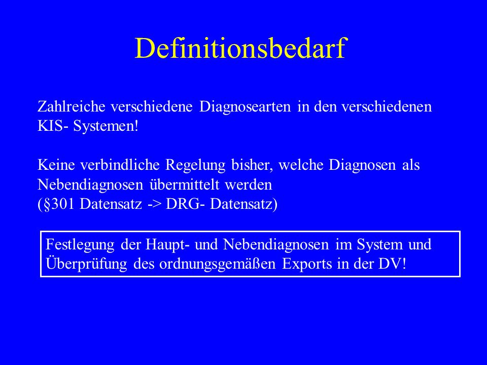 Definitionsbedarf Zahlreiche verschiedene Diagnosearten in den verschiedenen KIS- Systemen!