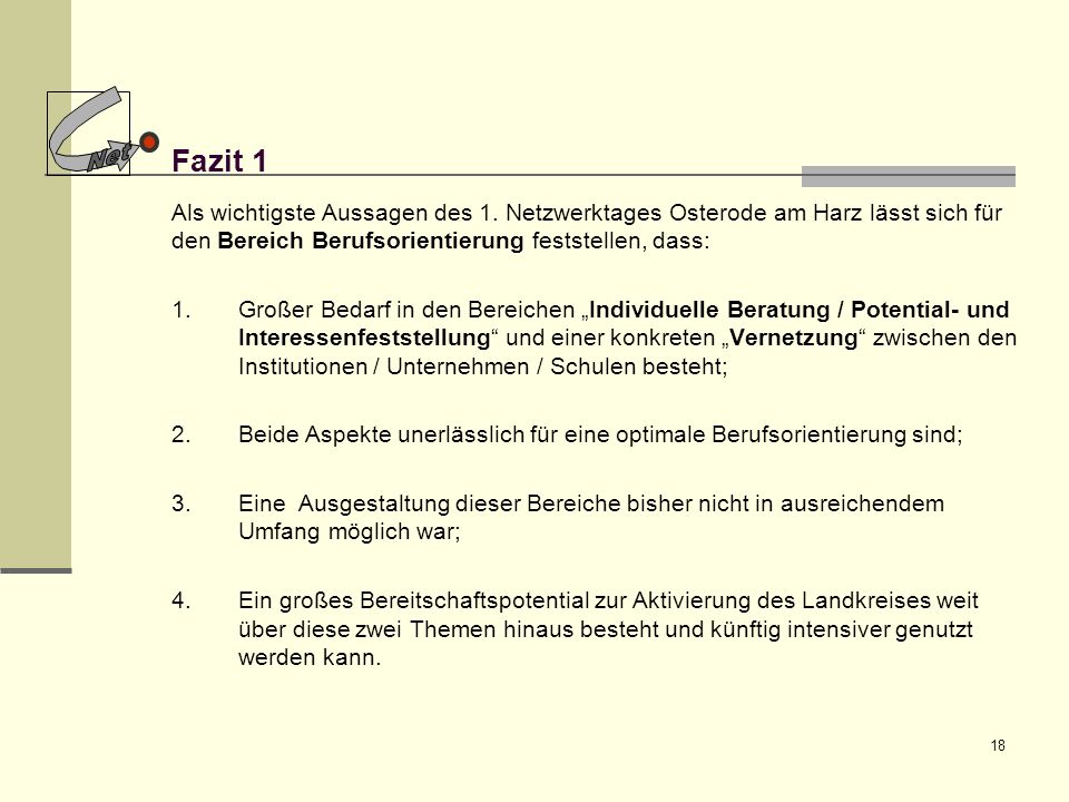 Net Fazit 1. Als wichtigste Aussagen des 1. Netzwerktages Osterode am Harz lässt sich für den Bereich Berufsorientierung feststellen, dass: