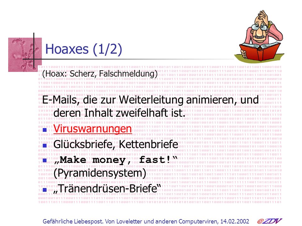 Hoaxes (1/2) (Hoax: Scherz, Falschmeldung)  s, die zur Weiterleitung animieren, und deren Inhalt zweifelhaft ist.