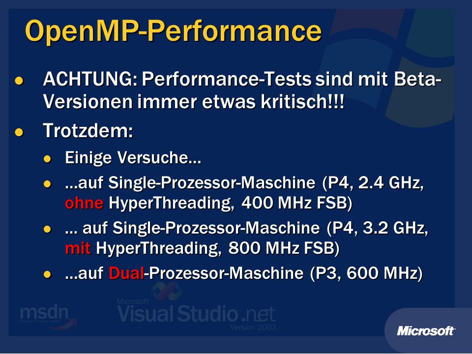 OpenMP-Performance ACHTUNG: Performance-Tests sind mit Beta-Versionen immer etwas kritisch!!! Trotzdem: