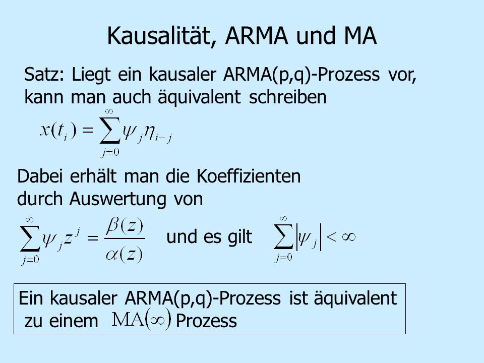 Kausalität, ARMA und MA Satz: Liegt ein kausaler ARMA(p,q)-Prozess vor, kann man auch äquivalent schreiben.