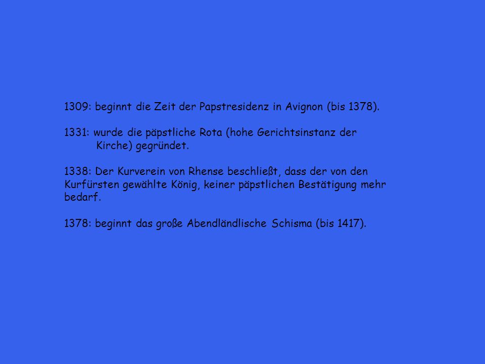 1309: beginnt die Zeit der Papstresidenz in Avignon (bis 1378).