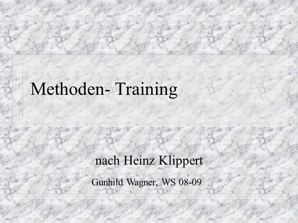 Methoden- Training nach Heinz Klippert Gunhild Wagner, WS 08-09