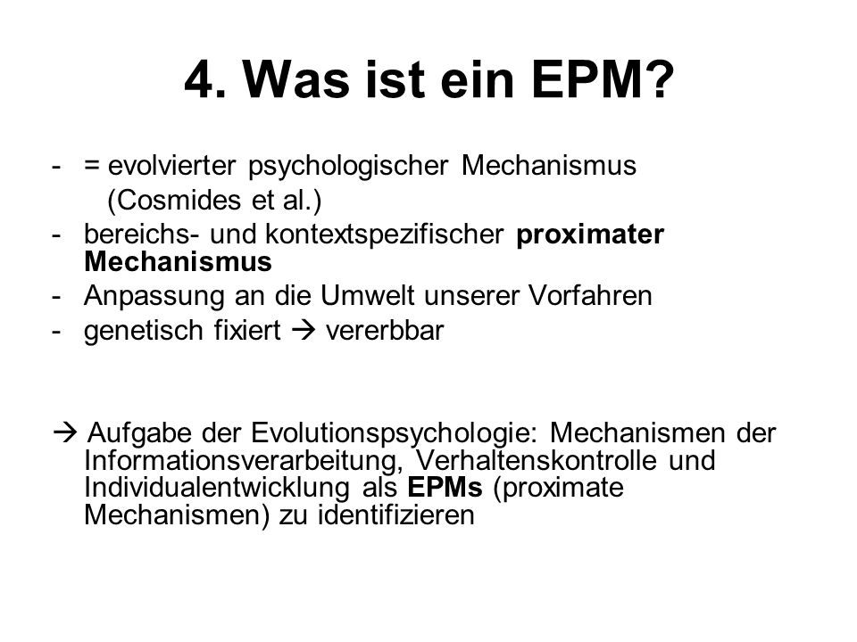 4. Was ist ein EPM = evolvierter psychologischer Mechanismus