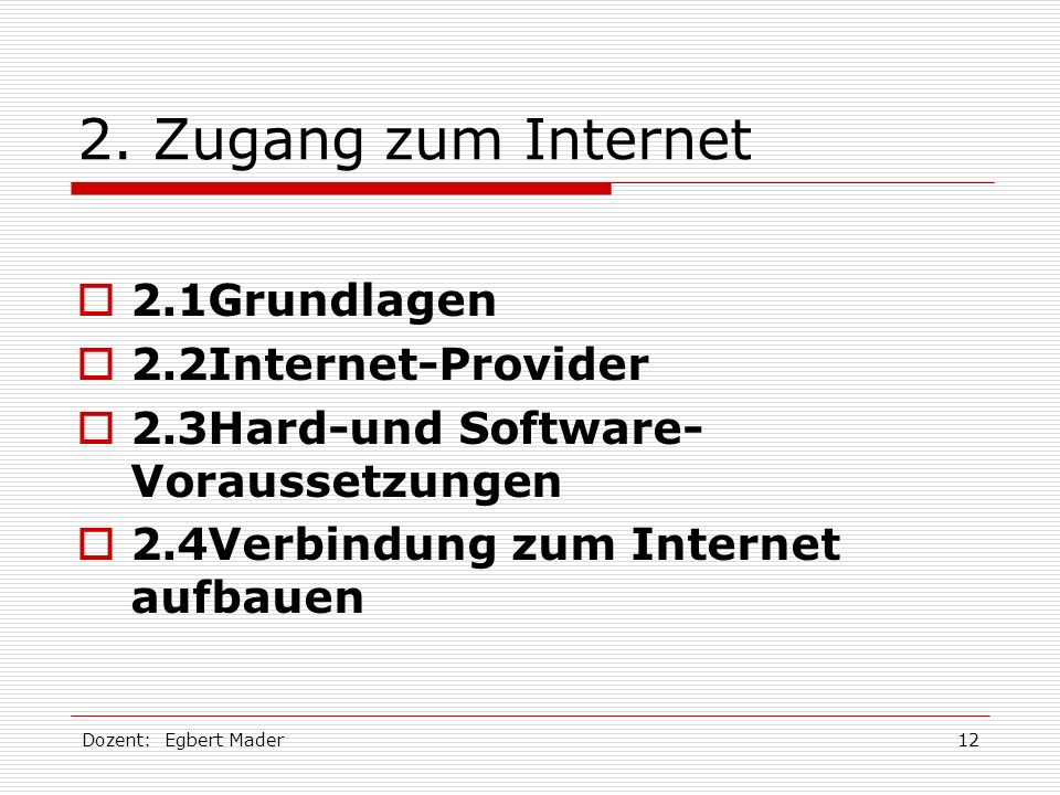 2. Zugang zum Internet 2.1Grundlagen 2.2Internet-Provider
