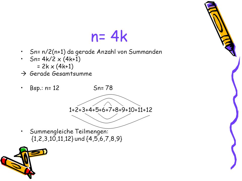 n= 4k Sn= n/2(n+1) da gerade Anzahl von Summanden Sn= 4k/2 x (4k+1)