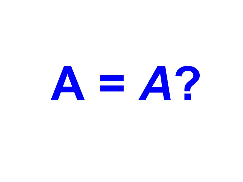 A = A