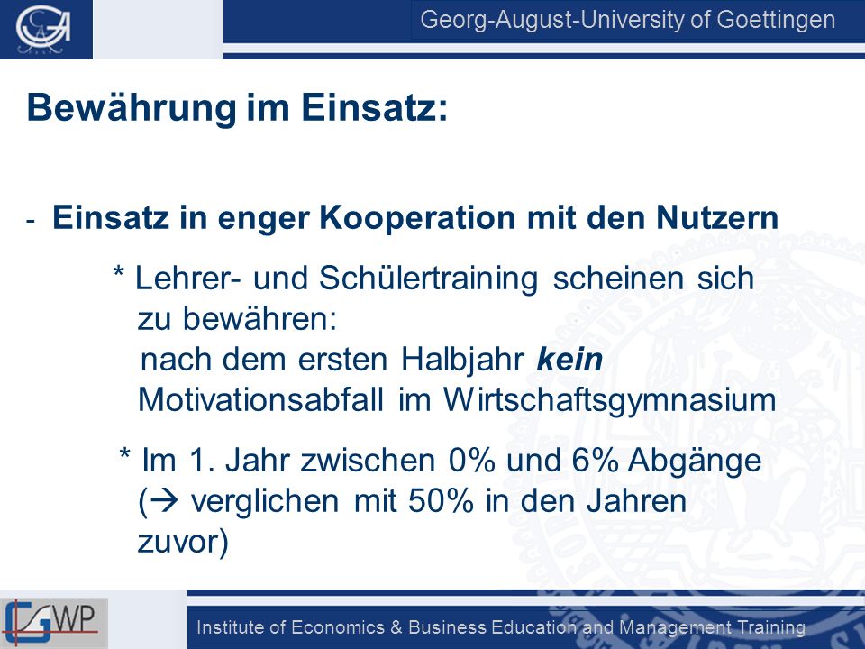 Bewährung im Einsatz: Einsatz in enger Kooperation mit den Nutzern.
