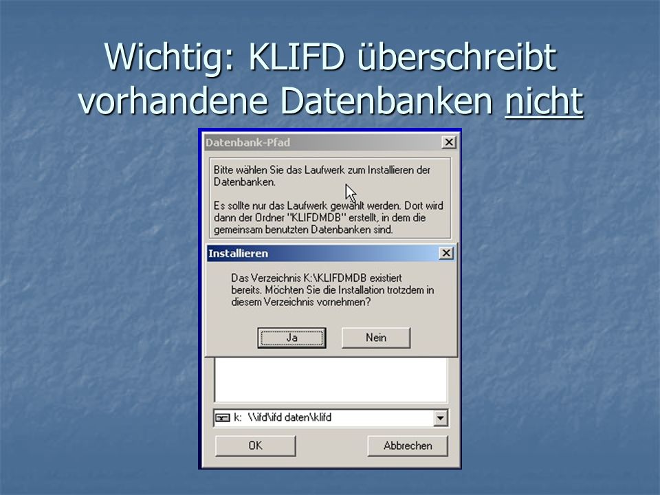 Wichtig: KLIFD überschreibt vorhandene Datenbanken nicht