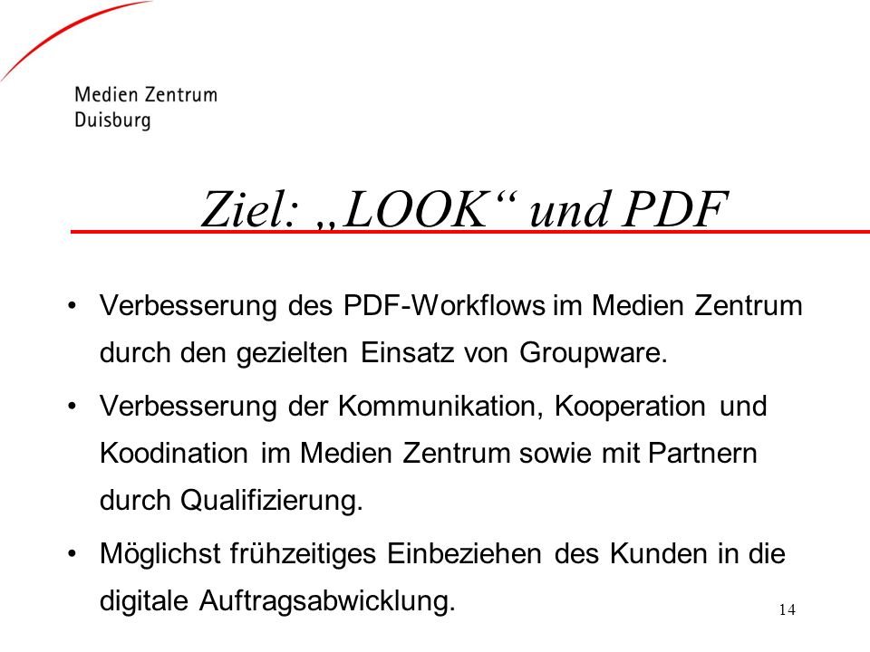 Ziel: „LOOK und PDF Verbesserung des PDF-Workflows im Medien Zentrum durch den gezielten Einsatz von Groupware.
