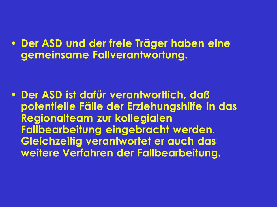 Der ASD und der freie Träger haben eine gemeinsame Fallverantwortung.