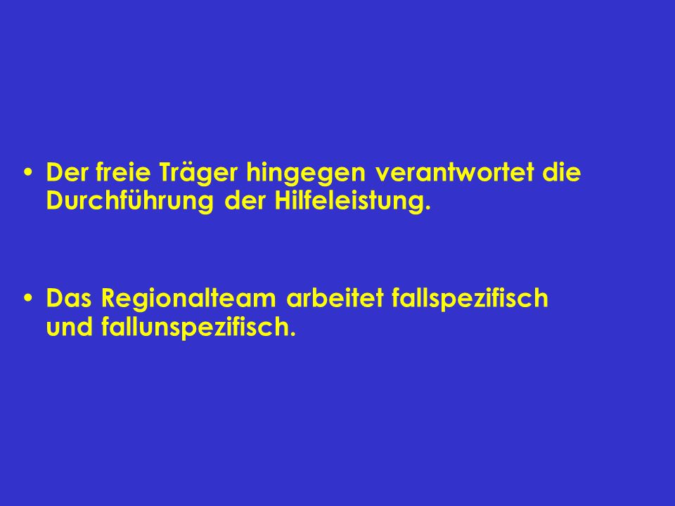 Der freie Träger hingegen verantwortet die Durchführung der Hilfeleistung.