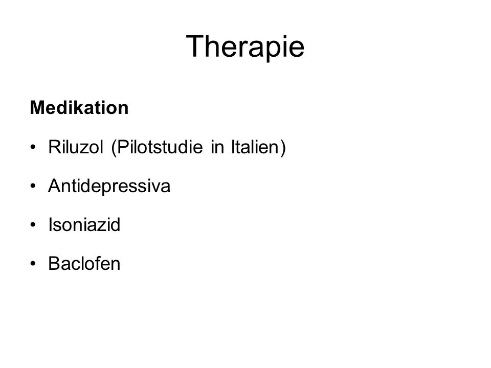 Therapie Medikation Riluzol (Pilotstudie in Italien) Antidepressiva
