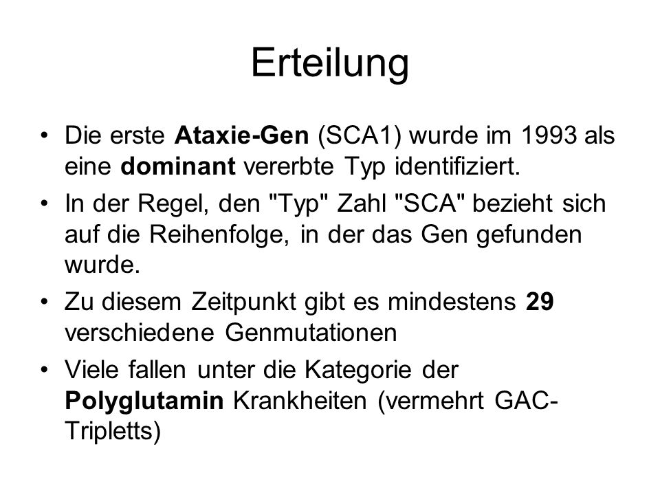 Erteilung Die erste Ataxie-Gen (SCA1) wurde im 1993 als eine dominant vererbte Typ identifiziert.