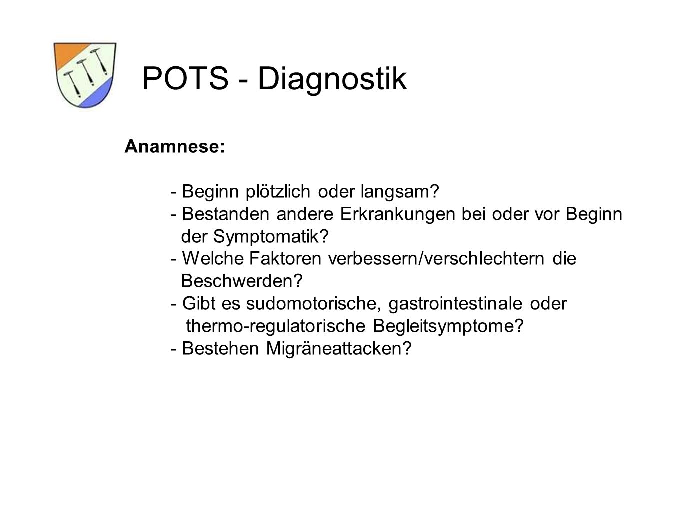 POTS - Diagnostik Anamnese: - Beginn plötzlich oder langsam