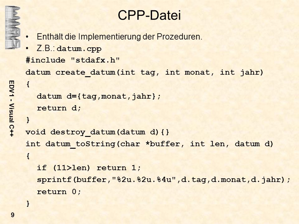 CPP-Datei Enthält die Implementierung der Prozeduren. Z.B.: datum.cpp