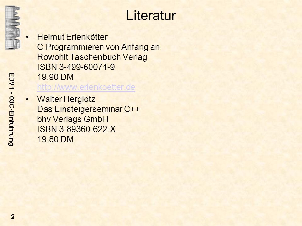 Literatur Helmut Erlenkötter C Programmieren von Anfang an Rowohlt Taschenbuch Verlag ISBN ,90 DM