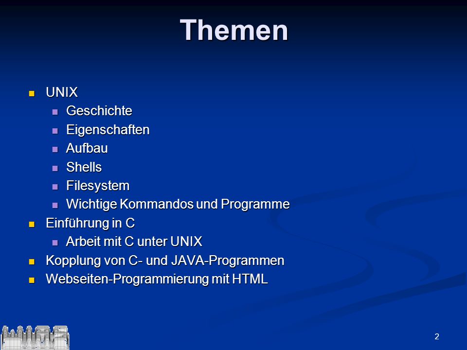 Themen UNIX Geschichte Eigenschaften Aufbau Shells Filesystem