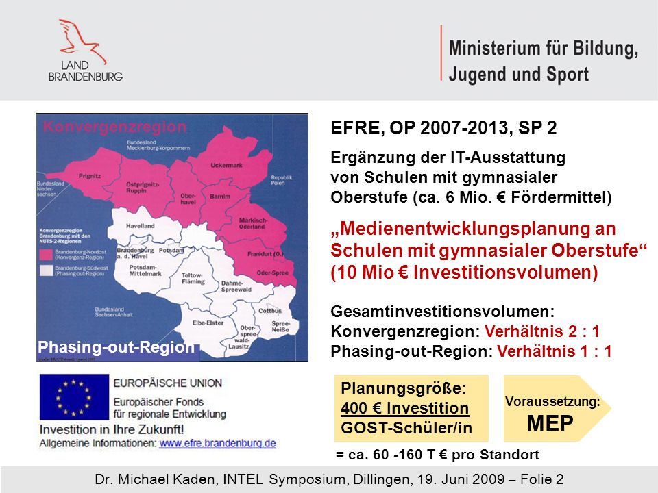 Konvergenzregion EFRE, OP , SP 2. Ergänzung der IT-Ausstattung von Schulen mit gymnasialer Oberstufe (ca. 6 Mio. € Fördermittel)