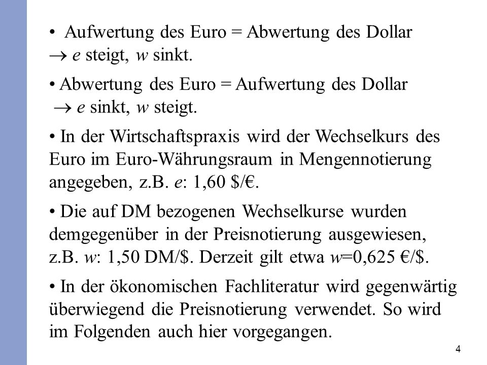 Aufwertung des Euro = Abwertung des Dollar  e steigt, w sinkt.