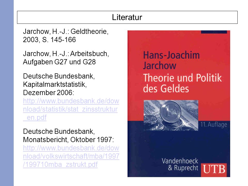 Literatur Jarchow, H.-J.: Geldtheorie, 2003, S