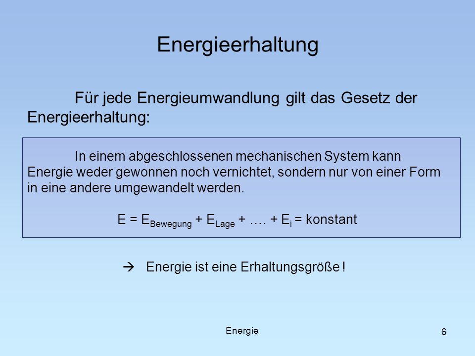 E = EBewegung + ELage + …. + Ei = konstant