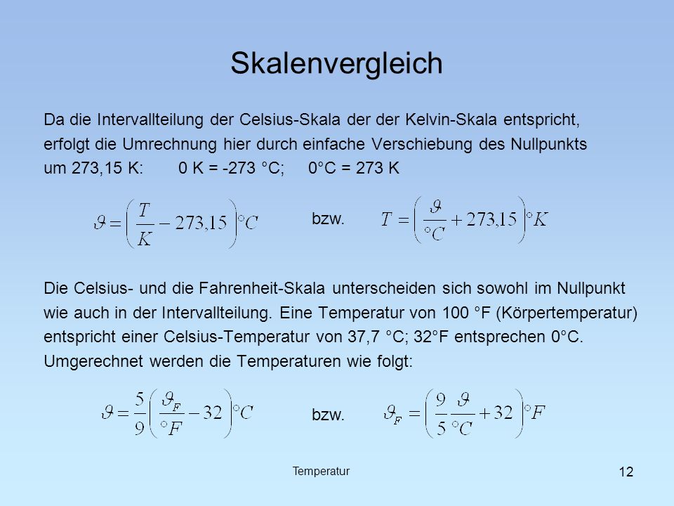 Skalenvergleich Da die Intervallteilung der Celsius-Skala der der Kelvin-Skala entspricht,