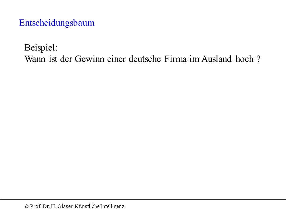 Entscheidungsbaum Beispiel: Wann ist der Gewinn einer deutsche Firma im Ausland hoch