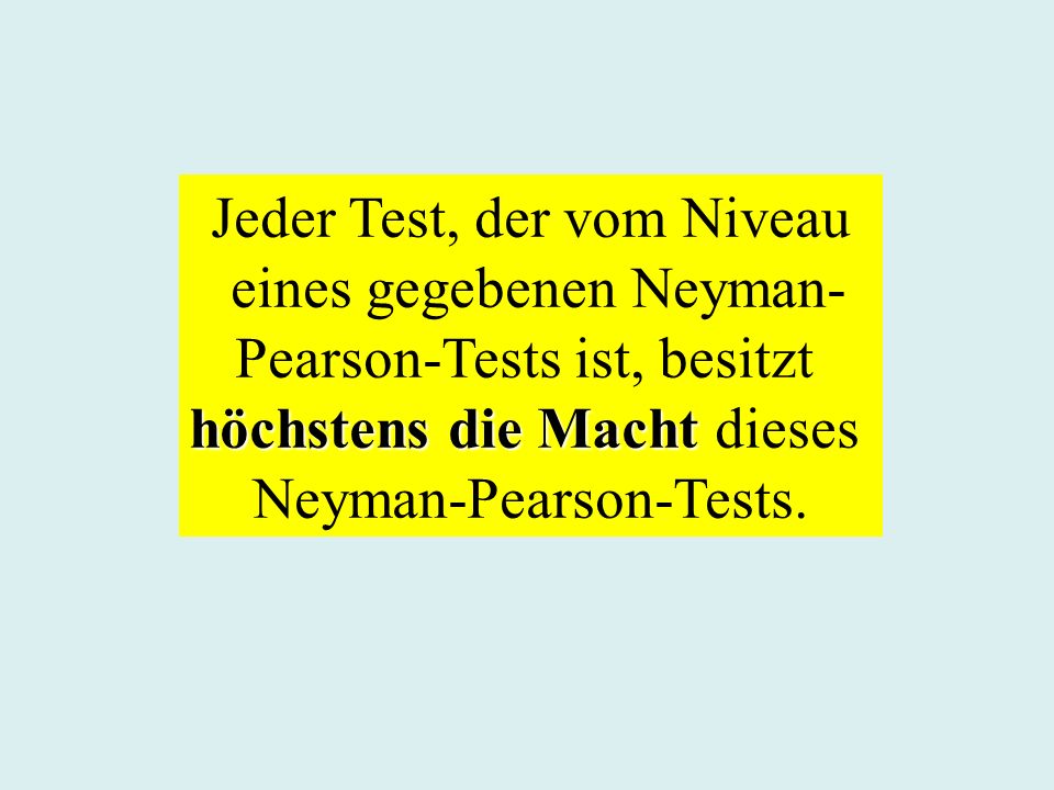 Jeder Test, der vom Niveau eines gegebenen Neyman-