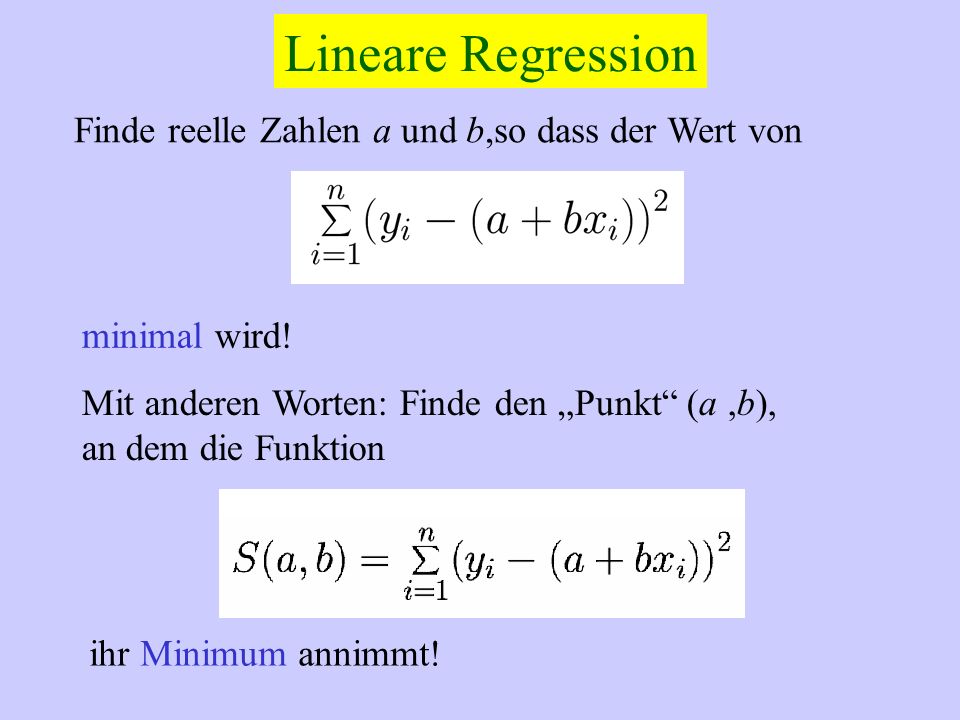 Lineare Regression Finde reelle Zahlen a und b,so dass der Wert von