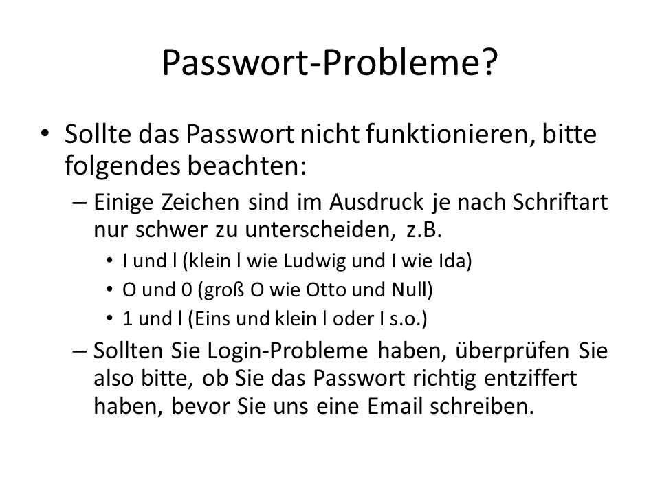 Passwort-Probleme Sollte das Passwort nicht funktionieren, bitte folgendes beachten: