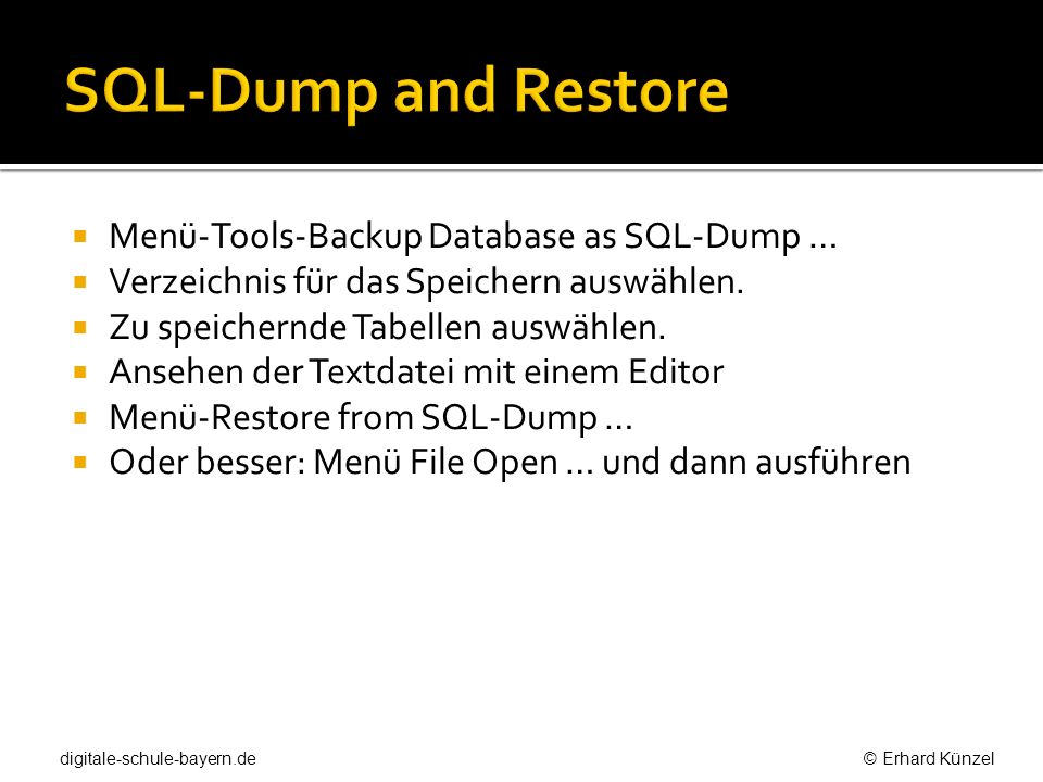 SQL-Dump and Restore Menü-Tools-Backup Database as SQL-Dump …