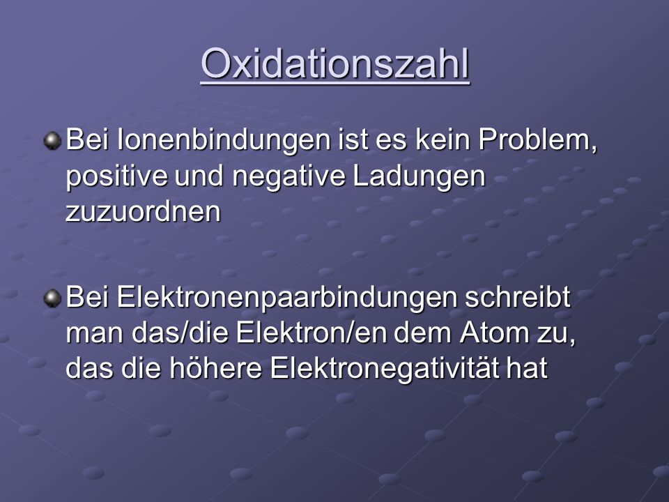 Oxidationszahl Bei Ionenbindungen ist es kein Problem, positive und negative Ladungen zuzuordnen.