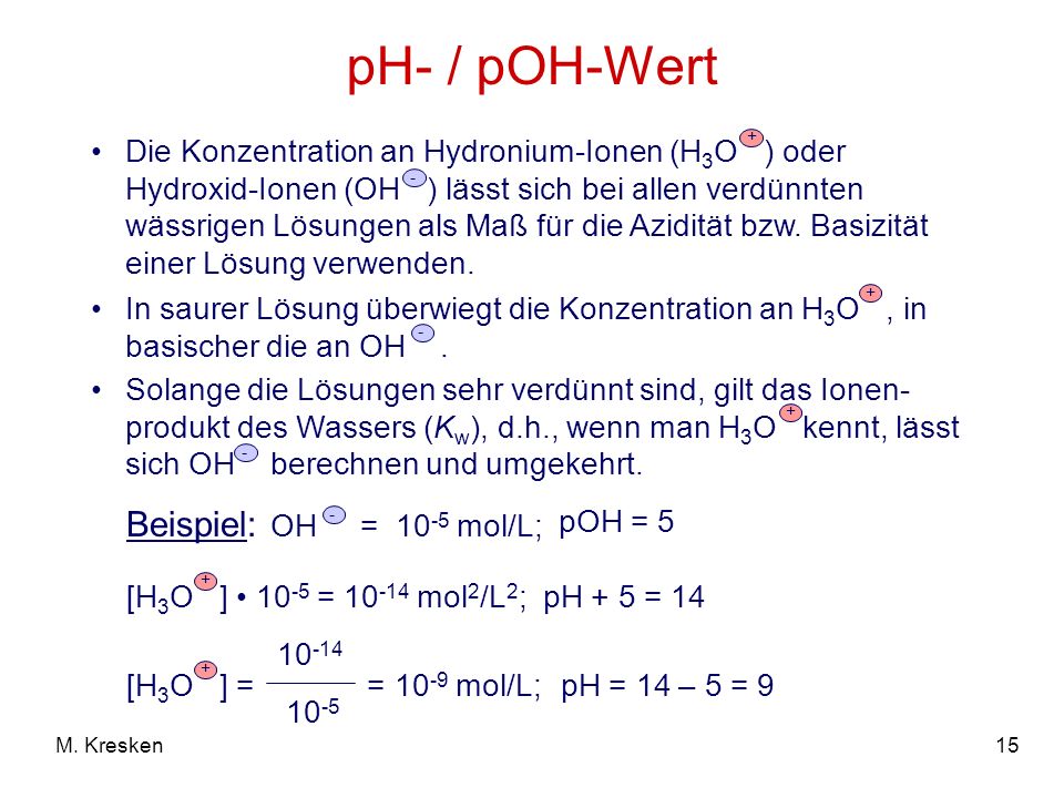 pH- / pOH-Wert Beispiel: OH = 10-5 mol/L;