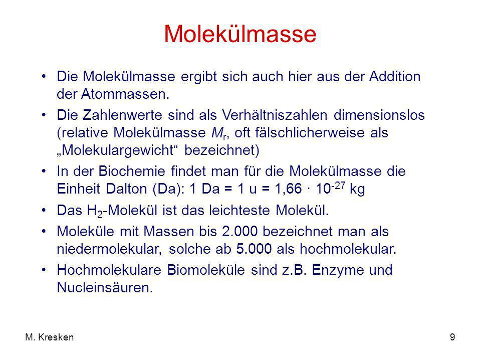 Molekülmasse Die Molekülmasse ergibt sich auch hier aus der Addition der Atommassen.