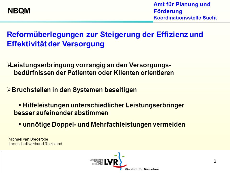 NBQM Reformüberlegungen zur Steigerung der Effizienz und Effektivität der Versorgung. Leistungserbringung vorrangig an den Versorgungs-