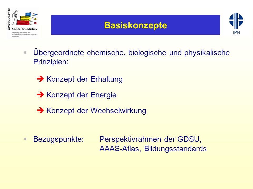 Basiskonzepte Übergeordnete chemische, biologische und physikalische Prinzipien: Konzept der Erhaltung.