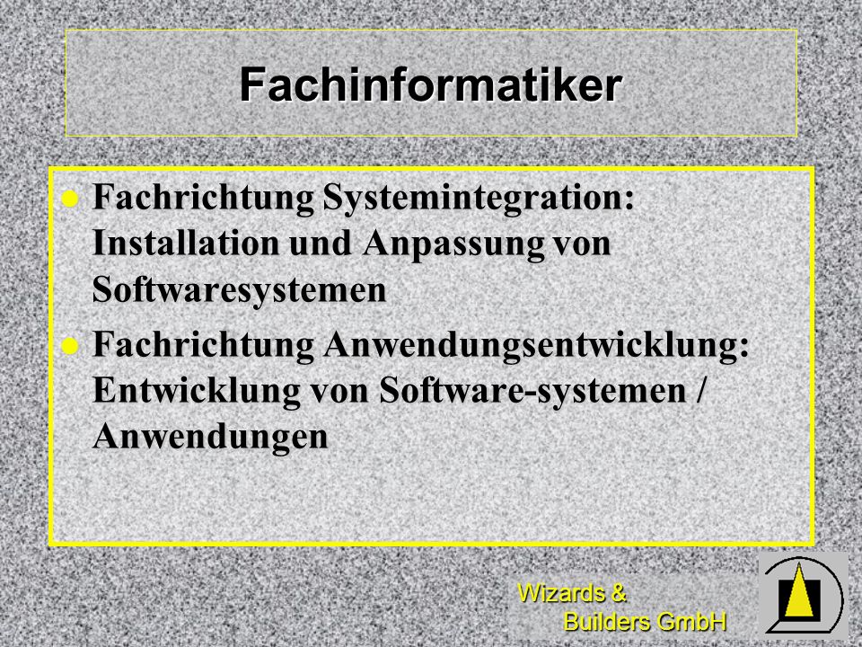 Fachinformatiker Fachrichtung Systemintegration: Installation und Anpassung von Softwaresystemen.