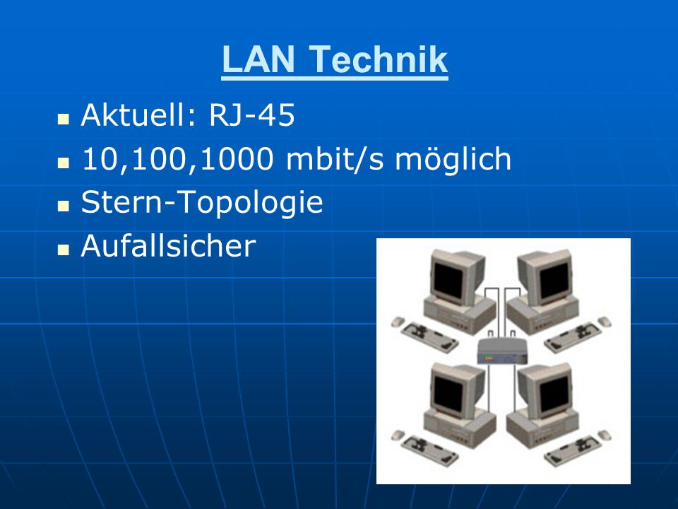LAN Technik Aktuell: RJ-45 10,100,1000 mbit/s möglich Stern-Topologie
