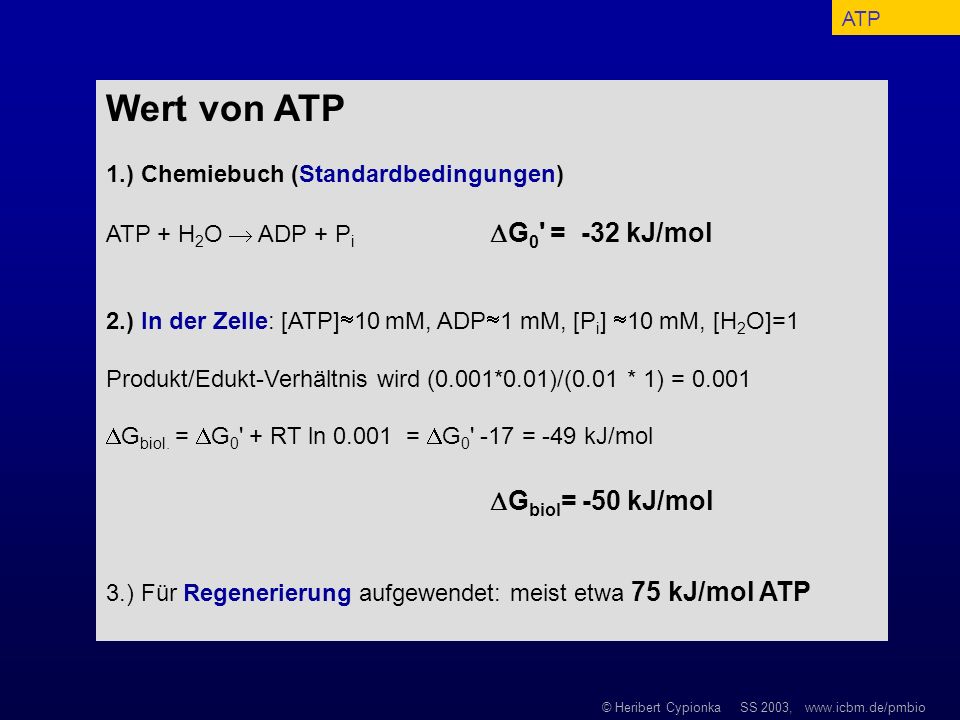 Wert von ATP Gbiol= -50 kJ/mol 1.) Chemiebuch (Standardbedingungen)