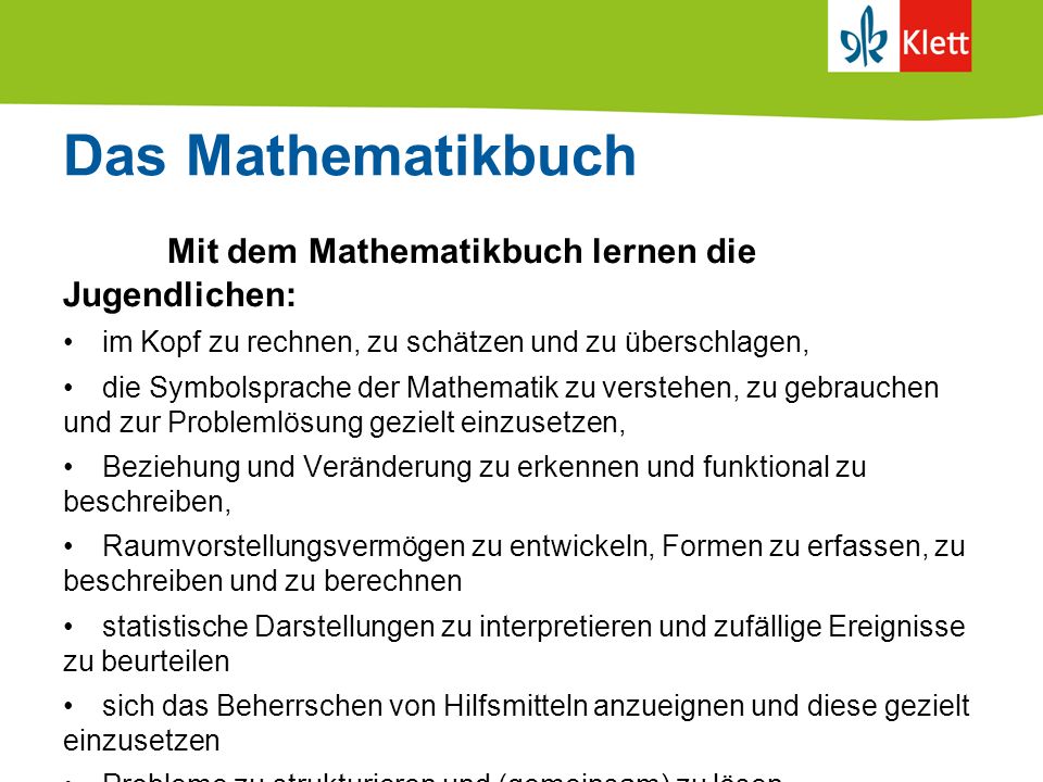 Das Mathematikbuch Mit dem Mathematikbuch lernen die Jugendlichen: