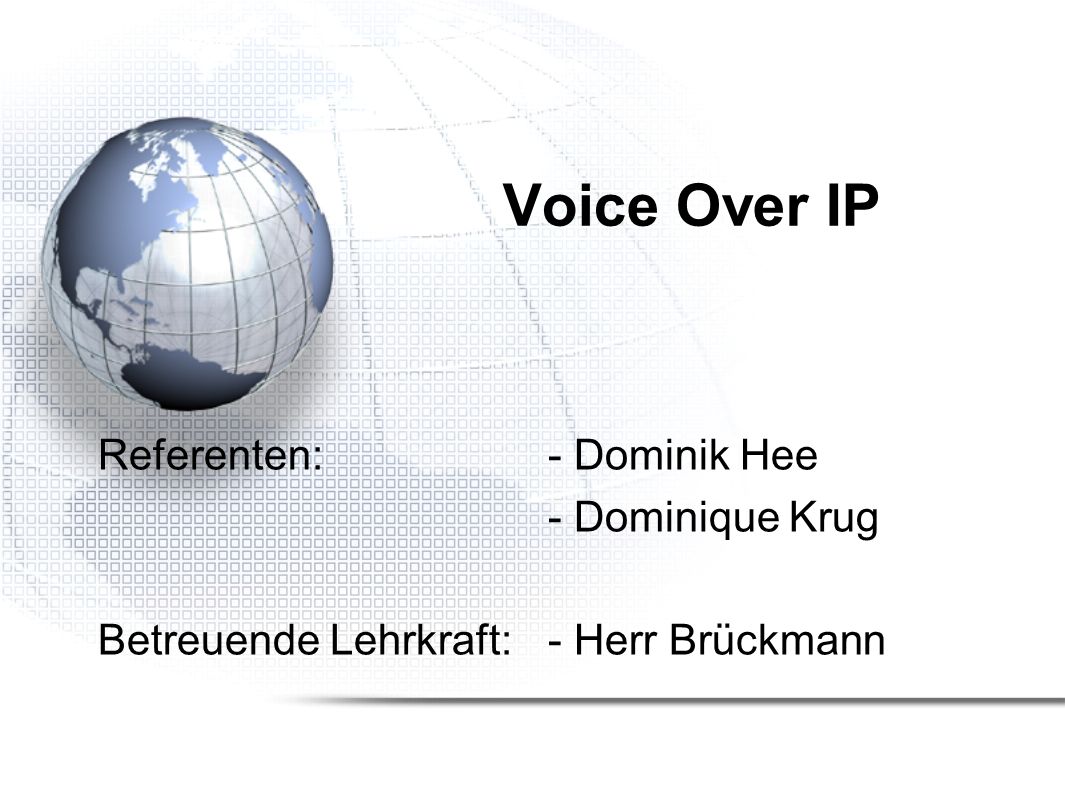 Voice Over IP Referenten: - Dominik Hee - Dominique Krug