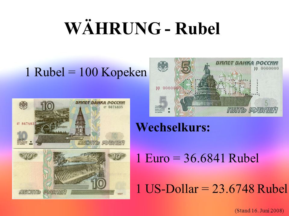 WÄHRUNG - Rubel 1 Rubel = 100 Kopeken Wechselkurs: