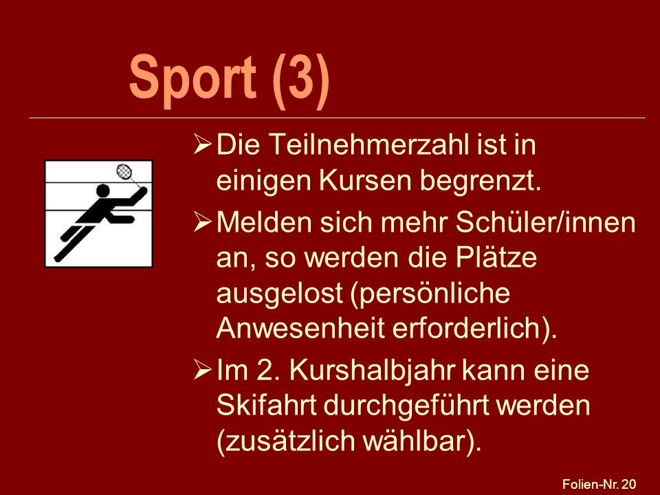 Sport (3) Die Teilnehmerzahl ist in einigen Kursen begrenzt.