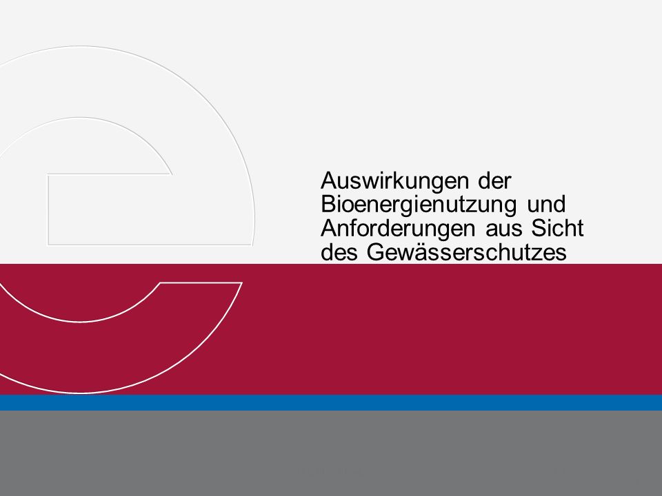 Auswirkungen der Bioenergienutzung und Anforderungen aus Sicht des Gewässerschutzes