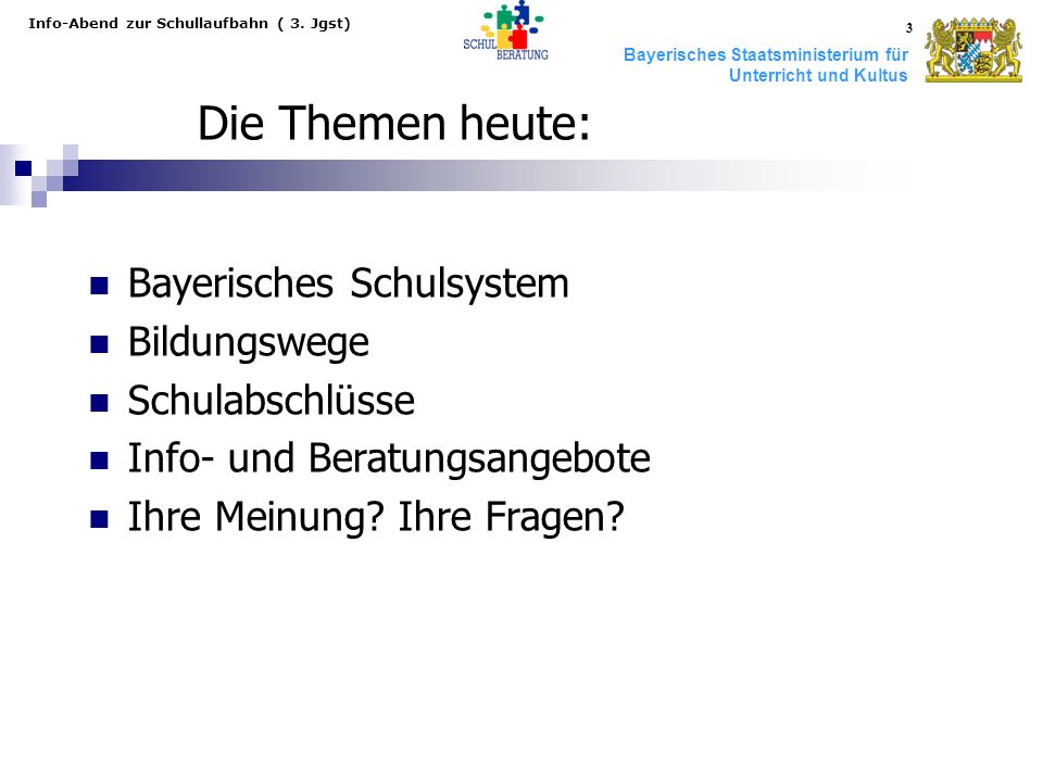 Die Themen heute: Bayerisches Schulsystem Bildungswege Schulabschlüsse