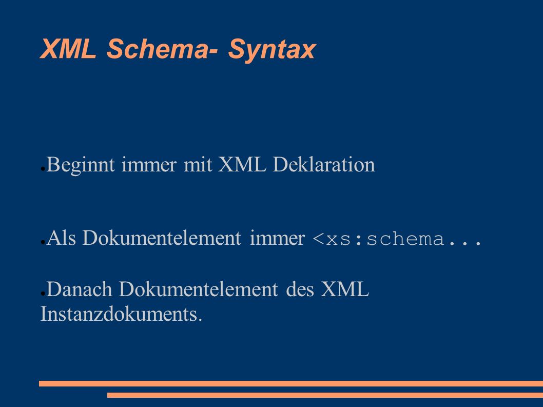 XML Schema- Syntax Beginnt immer mit XML Deklaration