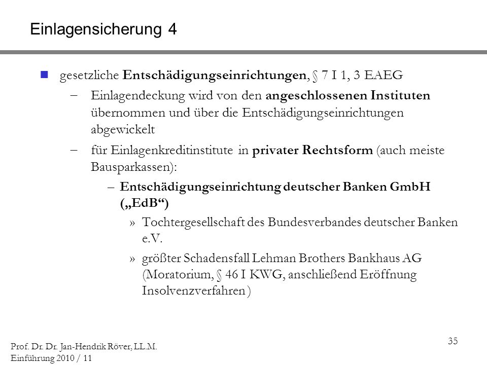 Einlagensicherung 4 gesetzliche Entschädigungseinrichtungen, § 7 I 1, 3 EAEG.